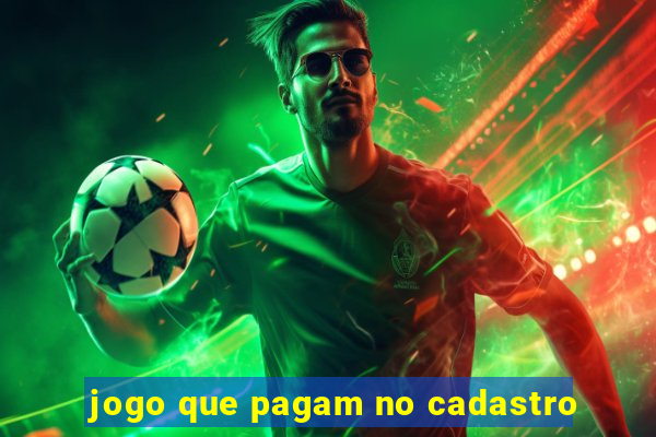 jogo que pagam no cadastro